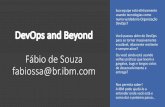 Fabio de Souza - DevOps and Beyond - ibm.com · Agenda –DevOps e Beyond DevOps •Abstração e Processo •Biz, Dev, Sec, Ops •Cultura •Ferramentas (Toolset) •DevOps Corporativo