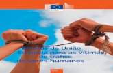 Direitos da União Europeia para as vítimas do tráﬁ co de ... · às vítimas do tráﬁ co humano e ajudá-las a recuperar o mais possível, a legislação da União Europeia