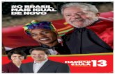 #O BRASIL MAIS IGUAL DE NOVO · Haddad foi Ministro da Educação durante 7 anos e abriu as portas da universidade para a juventude negra. ... Haddad, assim como Lula, ...