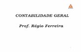 CONTABILIDADE GERAL Prof. Régio Ferreira · Razonete deriva do Razão; o Razonete é uma forma simplificada,umaformadidáticadoRazão. RAZÃOANALÍTICOEERAZÃORAZÃOSINTÉTICO..