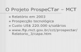 O Projeto ProspeCTar - MCT - inpe.br · O Projeto ProspeCTar – MCT ... Obs. O Diâmetro correspondente a bola no Sub-tema Hidica o no. de res -o. 05 2007 prospectar Espaço, ...