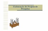 Elaboração de Projeto de Pesq isaPesquisaprofessor.pucgoias.edu.br/SiteDocente/admin/arquivosUpload/15030... · Por qqpjue um projeto de pesquisa? Define e planeja para o próprio