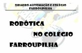 ROBÓTICA No COLÉGIO Farroupilhacolegiofarroupilha.com.br/.../downloads/FARROUPILHA_2015_FULL_DAY.pdf · Aprende – Movimentação, engrenagens e programação Desafio: Programação