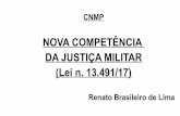 CNMP - Ministério Público Militar · DA JUSTIÇA MILITAR (Lei n. 13.491/17) Renato Brasileiro de Lima. ... Crimes previstos no Código Penal Militar e os previstos na legislação