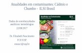 Atualidades em contaminantes: Cádmio e Chumbo - ILSI Brasililsibrasil.org/wp-content/uploads/sites/9/2017/08/9h30-Elisabeth... · •A toxicocinética e a toxicodinâmica dependem
