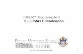 INF1007: Programação 2 8 Listas Encadeadas - PUC-Rioinf1007//material/slides/listasencadeadas.pdf · (c) Dept. Informática - PUC-Rio 3 Tópicos Complementares • Listas circulares
