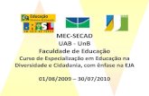 MEC-SECAD UAB - UnB Faculdade de Educaçãoforumeja.org.br/sites/forumeja.org.br/files/abertura_slides_curso... · 8/1/2009 · A maior queda foi do Nordeste que ... Universidade
