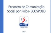 Encontro de Comunicação Social por Polos- …€¢Estimular os comunicadores locais a utilizarem a nova identidade visual da Rede Salesiana Brasil, promovendo a unidade e fortalecimento