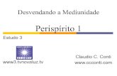 3 - Perispírito 1 - Sobre Espiritismo - Claudio C. Conticcconti.com/DesvendandoMediunidade/3Perispirito1.pdf · observação na questão 93 de O Livro dos Espíritos deve ser considerada