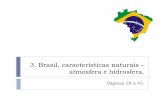 3. Brasil, características naturais – atmosfera e hidrosfera. · Brasil, características naturais – ... Classificação climática do Brasil ... TIPO CLIMÁTICO Condições