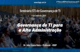 Governança de TI para a Alta Administração - ibgp.net.br · A Governança Corporativa e a Governança de TI são parte do mesmo Sistema de Governança ... Plano STJ 2020. Indicadores