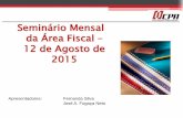 Seminário Mensal da Área Fiscal 12 de Agosto de 2015 · de Uso de ECF - Perda de Prazo”,conforme modelo previsto no Anexo I e disponibilizado no site da Secretaria da Fazenda,