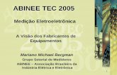 ABINEE TEC 2005 · • Mercado de Medidores de ... • Os medidores Eletromecânicos atuais além de atenderem as ... Necessidade anual estimada pelo governo até o ano de 2010, para