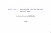 MAT 1351 : Cálculo para Funções de Uma Variável Real Isylvain/MAT1351Aula1.pdf · CALCULO, volume I, Editora Pioneira -´ Thomson Learning, Sao Paulo 2001.˜ I Outros textos: