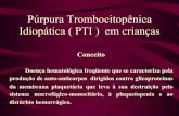 Púrpura Trombocitopênica Idiopática ( PTI ) em crianças · Microsoft PowerPoint - PTI02.ppt Author: marcia Created Date: 4/1/2003 2:49:51 PM ...
