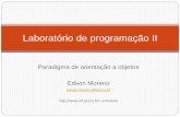 Laboratório de programação II - inf.pucrs.bremoreno/undergraduate/EC/laproII/class_files/... · Laboratório de programação II Paradigma de orientação a objetos Edson Moreno