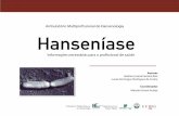 Ambulatório Multiprofissional de Hansenologia Hanseníase · A bactéria, por se instalar nos nervos, leva ao seu espessamento, por vezes dor, sequelas sensitivas e, mais tardiamente,
