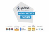 BOOK DE PRODUTOS FACEBOOK - publya.compublya.com/.../uploads/2017/10/Publya-Produtos-Facebook-Out2017.pdf · GERAÇÃO DE CADASTROS Métrica da campanha: número de leads obtidos