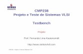 CMP238 Projeto e Teste de Sistemas VLSI Testbenchfglima/projeto/projeto6.pdf · CMP238 – Projeto e Teste de Sistemas VLSI Writing to Files • Writing to files can be useful in