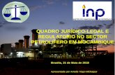 QUADRO JURÍDICO-LEGAL E REGULATORIO NO SECTOR … II_Setor de Gas... · PETROLIFERO EM MOCAMBIQUE Brasilia, 21 de Maio de 2018 ... •Garantir a atractividade de incentivos por parte
