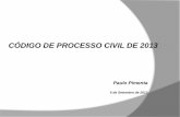 CÓDIGO DE PROCESSO CIVIL DE 2013 - crn.solicitador.netcrn.solicitador.net/uploads/cms_page_media/2013/9/7/Apresentacao... · Etapas por que passou a reforma do processo civil ...