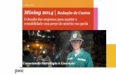 Mining 2014 | Redução de Custos · Conhecendo o “inimigo” e preparando o terreno com foco em resultados perenes ARTE DA GUERRA Metas Desafiadoras & fortalecimento da cultura