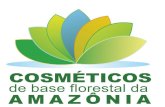 Projeto Estruturante Cosméticos de Base Florestal da Amazônia · produtivos da cadeia de cosméticos de base florestal madeireira e não madeireira ... industrial com relação