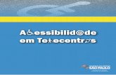 A essibilid de em Te ecentr s - Associação Telecentro de ...atn.org.br/wp-content/uploads/2014/03/acessibilidade_telecentro_P9.pdf · Acessibilidade em Telecentros 4 Para as pessoas