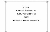 LEI ORGÂNICA MUNICÍPIO DE PRATINHA-MGpratinha.mg.gov.br/portal/leis/leiOrganica.pdf · ... com o objetivo de ordenar as funções sociais da cidade e ... cuidar da saúde e assistência