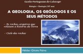 Biologia – Geologia (10º ano) A GEOLOGIA, OS GEÓLOGOS … · A GEOLOGIA, OS GEÓLOGOS E OS SEUS MÉTODOS . Hélder Giroto Paiva. Biologia – Geologia (10º ano) Escola Portuguesa