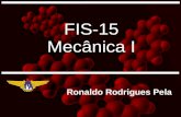 FIS-15 Mecânica Irrpela/downloads/fis15/FIS15-2018-aula00.pdf · 30.10 Sem aulas de FIS-15. Neste dia, são dadas as aulas de sexta-feira 31.10 (T2) Massa variável: introdução