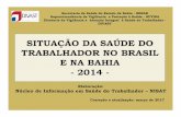 Elaboração: Núcleo de Informação em Saúde do Trabalhador ... · Indicadores de agravos relacionados ao trabalho. Brasil, Bahia, 2011, 2012 e 2014 INDICADORES BRASIL BAHIA 2011