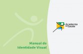 Manual de Identidade Visual - 189.28.128.100189.28.128.100/dab/docs/portaldab/documentos/academia/miv_academia... · O programa tem o objetivo de contribuir ... Ela deverá ser adotada