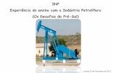 INP Experiência do ensino com a Indústria Petrolífera (Os ... · O trabalho na Indústria petrolífera requer que a segurança, a higiene e o meio ambiente estejam no topo das