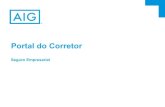 Portal do Corretor - Home - AIG Seguros Brasil · 2 3 4 5 6 . 7 . 8 Corretor: Será preenchido automaticamente com o corretor logado no Portal do Corretor . 18 . Página Inicial •