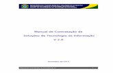 Manual de Contratação de Soluções de Tecnologia da … · 2013-04-23 · Manual de Contratação de Soluções de TI 9. necessário que o Órgão possua orçamento. Então, a