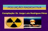 POLUIÇÃO RADIOATIVA - pos.ajes.edu.br · acidentes radiológicos e acidentes nucleares. ... radioativos presentes em uma amostra radioativa), os quais acenam com graves perigos