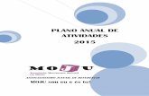 PLANO ANUAL DE ATIVIDADES 2015 - mojuolhao.com · potencia as suas ações e atividades. Neste sentido, é prioritária a manutenção do espaço Sede da Associação. Paralelamente,
