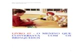 LIVRO 67 - O MENINO QUE CONVERSAVA COM …literaturaeducativa.com.br/download/.infanto-juvenil/...Obra: O menino que conversava com os brinquedos Autor: João José da Costa 7 - Mamã,