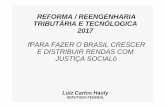 REFORMA / REENGENHARIA TRIBUTÁRIA E TECNÓLOGICA … · propostas para um sistema tributÁrio que faÇa o brasil crescer a 5 a 7% ao ano e desconcentrar a renda sendo a proposta