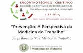 “Prevenção: A Perspectiva da Medicina do Trabalho ” · “Prevenção: A Perspectiva da Medicina do Trabalho ” Jorge Barroso Dias . Conceitos Básicos sobre o consumo de substâncias
