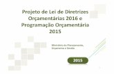 Projeto de Lei de Diretrizes Orçamentárias 2016 e ... · LOA (a) Avaliação (b) Receita Total 1.447.827 1.371.702 -76.125 Discriminação 2015 Diferença (b - a) Resumo da Programação