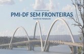 ELEIÇÕES PMI-DF 2019-2020 PMI-DF SEM FRONTEIRAS · Convidamos os filiados do PMI-DF a se envolverem com este plano de trabalho e a participarem do ... Painel de Projetos v.1.2|