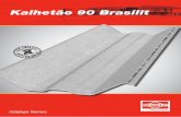 Kalhetão 90 Brasilit - wlconstrucao.com.br · brasileiro uma opção segura em telhas, ... têm total garantia de fábrica e são submetidos aos testes ... Para estruturas metálicas