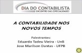A CONTABILIDADE NOS NOVOS TEMPOS - crcdf.org.br CONTABILIDADE... · A CONTABILIDADE NOS NOVOS TEMPOS Palestrantes: Eduardo Tadeu Vieira - UnB Jose Marilson Dantas - UFPB