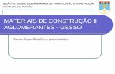 MATERIAIS DE CONSTRUÇÃO II AGLOMERANTES - GESSOaquarius.ime.eb.br/~moniz/matconst2/gesso.pdf · Tabela 3 - NBR 13207 : Exigências físicas do gesso para construção civil. GESSO: