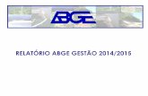 RELATÓRIO ABGE GESTÃO 2014/2015abge.org.br/uploads/arquivos/apresentacaorelatoriofina... · 2015-12-04 · Vicinais de Terra Livro do Eng ... Livro sobre Rochas Basálticas; ...