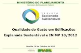 Qualidade do Gasto em Edificações Esplanada Sustentável e ... · MINISTÉRIO DO PLANEJAMENTO Secretaria de Orçamento Federal Brasília, 30 de Outubro de 2013 Qualidade do Gasto