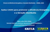 Ações CAIXA para promover a Eficiência Energética e a ... · CAIXA (lojas de material de construção e outras) Inclusão de mais dois itens financiáveis: equipamentos de energia