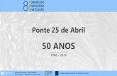 50 ANOS - crp.pt · Ponte é batizada de Ponte Salazar. Sessão Especial 50 Anos da Ponte 25 de Abril Passado, presente, novos desafios Pedro Abegão –Infraestruturas de Portugal